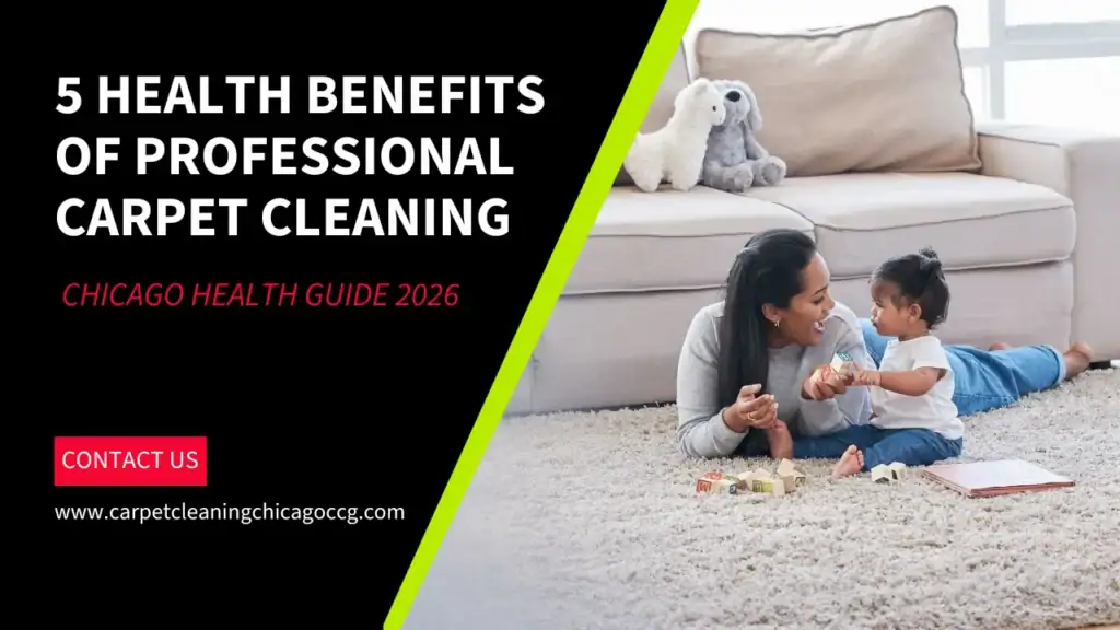 The health benefits of professional carpet cleaning in Chicago for families.